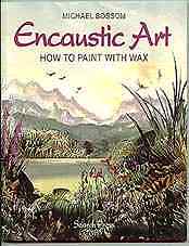 BOOK -  Encaustic Art - How to Paint with Wax